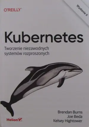 Kubernetes. Tworzenie niezawodnych systemów rozproszonych