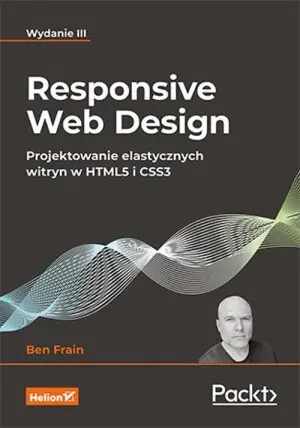 Responsive Web Design. Projektowanie elastycznych witryn w HTML5 i CSS3