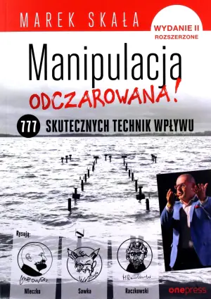 Manipulacja odczarowana! 777 skutecznych technik wpływu