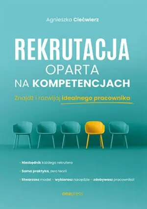 Rekrutacja oparta na kompetencjach. Znajdź i rozwijaj idealnego pracownika