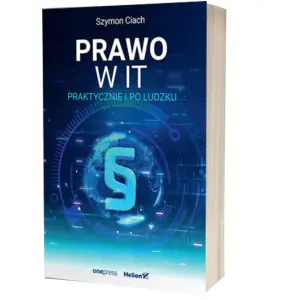 Prawo w IT. Praktycznie i po ludzku