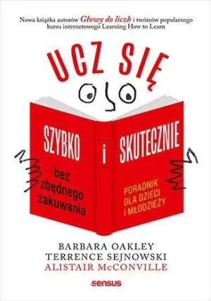 Ucz się szybko i skutecznie bez zbędnego zakuwania. Poradnik dla dzieci i młodzieży