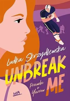 Unbreak me. Prawda o Yarrow. Tom 1