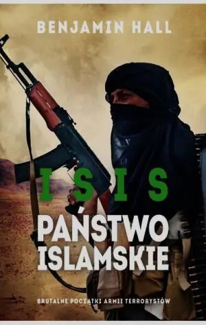 ISIS. Państwo Islamskie. Brutalne początki armii terrorystów