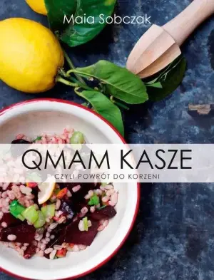 Qmam kasze, czyli powrót do korzeni