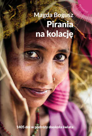 Pirania na kolację. 1405 dni w podróży dookoła świata