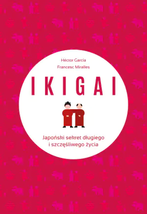 IKIGAI. Japoński sekret długiego i szczęśliwego życia