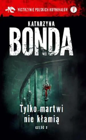 Tylko martwi nie kłamią. Hubert Meyer. Tom 2. Część 2. Kolekcja: Mistrzynie polskich kryminałów. Tom 7 (pocket)