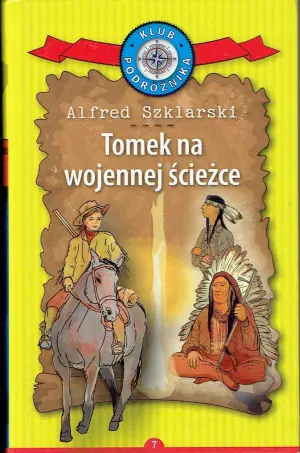 Tomek na wojennej ścieżce. Kolekcja: Klub Podróżnika. Tom 7