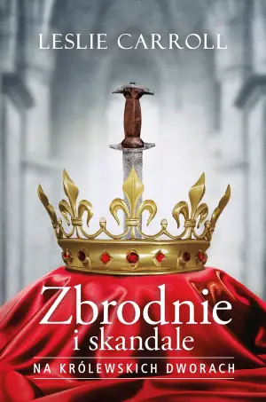 Zbrodnie i skandale na królewskich dworach