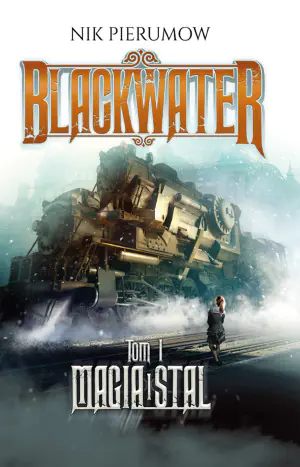 Magia i stal. Blackwater. Tom 1