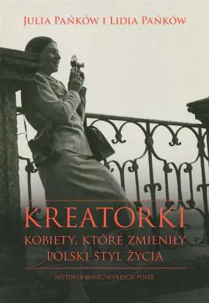 Kreatorki. Kobiety, które zmieniły polski styl życia