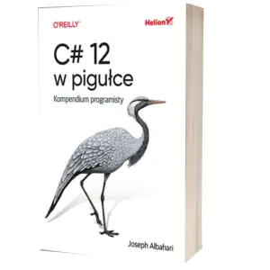 C# 12 w pigułce. Kompendium programisty