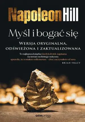 Myśl i bogać się. Wersja oryginalna, odświeżona i zaktualizowana