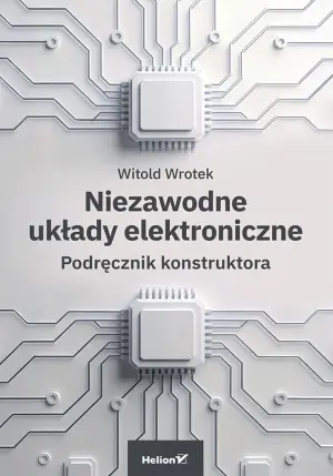 Niezawodne układy elektroniczne. Podręcznik konstruktora