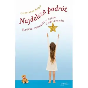 Najdalsza podróż. Krótka opowieść o życiu, śmierci i umieraniu