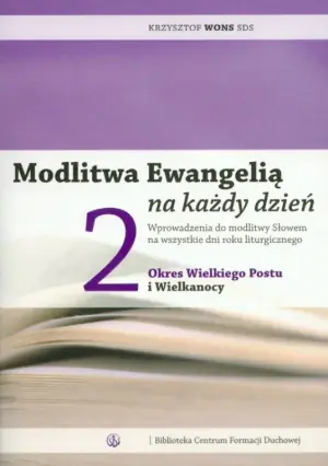 Modlitwa Ewangelią na każdy dzień. 2 Okres Wielkiego Postu i Wielkanocy