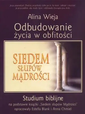 Odbudowanie życia w obfitości. Siedem słupów mądrości
