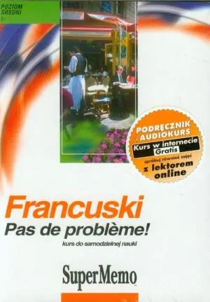 Francuski Pas De Probleme! Kurs do samodzielnej nauki. Poziom średni + CD