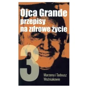 Ojca Grande przepisy na zdrowe życie. Część 3.