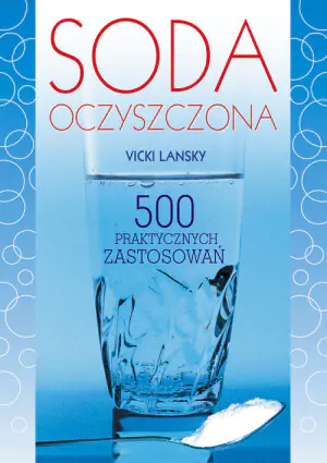 Soda oczyszczona. 500 praktycznych zastosowań