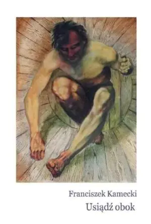 Usiądź obok. Wybrane prozy poetyckie