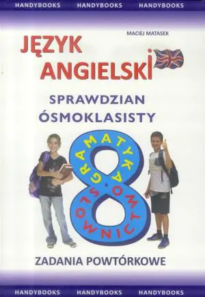 Język angielski. Sprawdzian ósmoklasisty. Zadania powtórkowe
