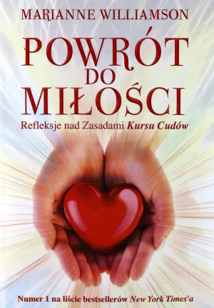 Powrót do miłości. Refleksje nad Zasadami Kursu Cudów