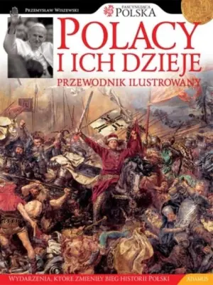Polacy i ich dzieje. Przewodnik ilustrowany