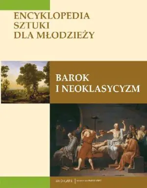 Barok i neoklasycyzm. Encyklopedia sztuki dla młodzieży