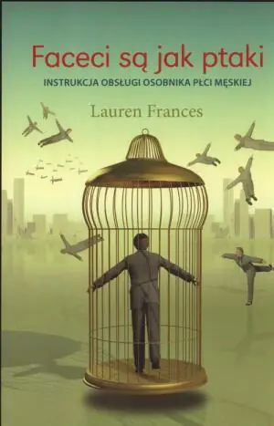 Faceci są jak ptaki. Instrukcja obsługi osobnika płci męskiej