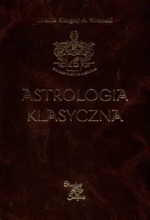 Astrologia Klasyczna. TOM 5. Planety Część II - Merkury, Wenus, Mars i Jowisz