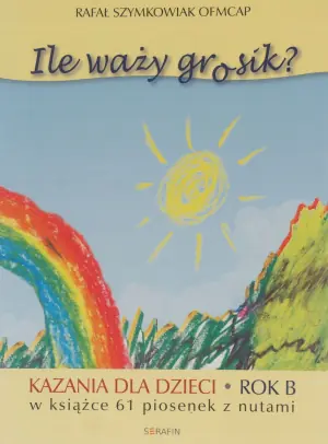 Ile waży grosik? Kazania dla dzieci na rok B