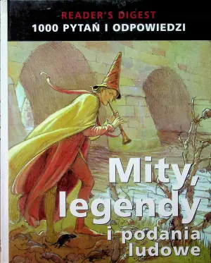 1000 pytań i odpowiedzi Mity, legendy i podania ludowe