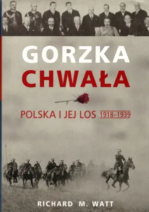 Gorzka chwała Polska i jej los 1918 - 1939