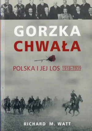 Gorzka chwała Polska i jej los 1918-1939