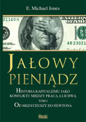 Od Medyceuszy do Newtona. Jałowy pieniądz. Tom 1