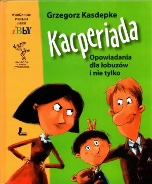 Kacperiada. Opowiadania dla łobuzów i nie tylko