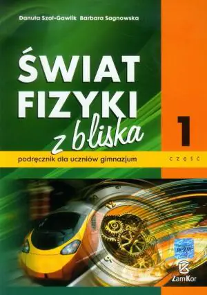Fizyka GIM Świat Fizyki z bliska cz.1 podr  ZamKor