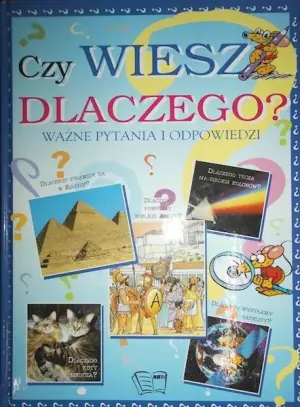 Czy Wiesz Dlaczego? Ważne Pytania I Odpowiedzi.