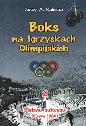 Boks na Igrzyskach Olimpijskich. Tom 2. Piękno sukcesu