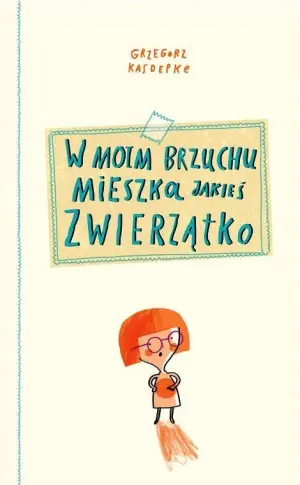 W moim brzuchu mieszka jakieś zwierzątko
