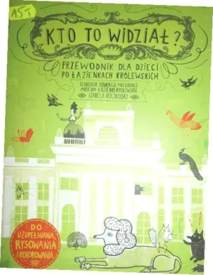 Kto to widział?Przewodnik dla dzieci po Łazienkach