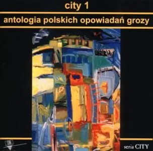 City 1 Antologia polskich opowiadań grozy