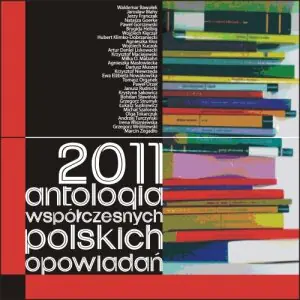 2011 antologia współczesnych polskich opowiadań