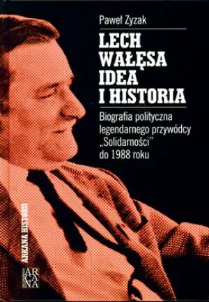 Lech Wałęsa. Idea i historia