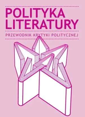 Polityka literatury. Przewodnik Krytyki Polityczne