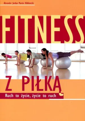 Fitness z piłką. Ruch to życie, życie to ruch