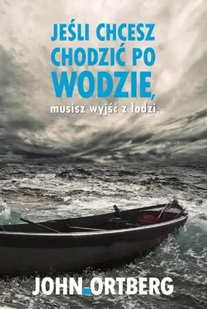 Jeśli chcesz chodzić po wodzie, musisz wyjść z łodzi