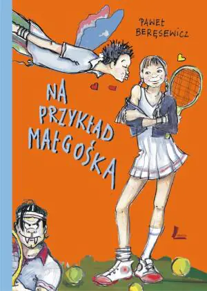 Na przykład Małgośka